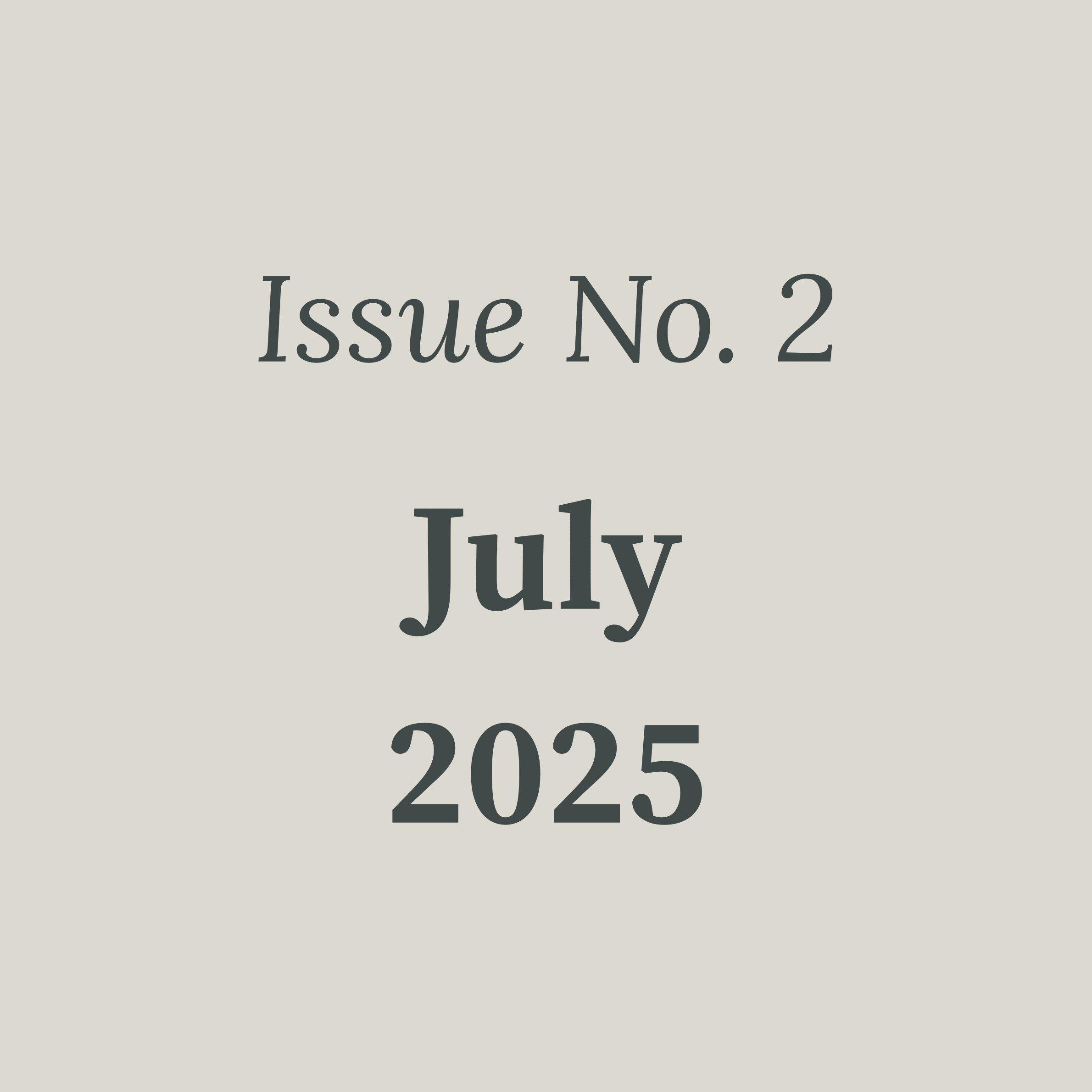 Image with beige background and black text that reads Issue No. 2 July 2025