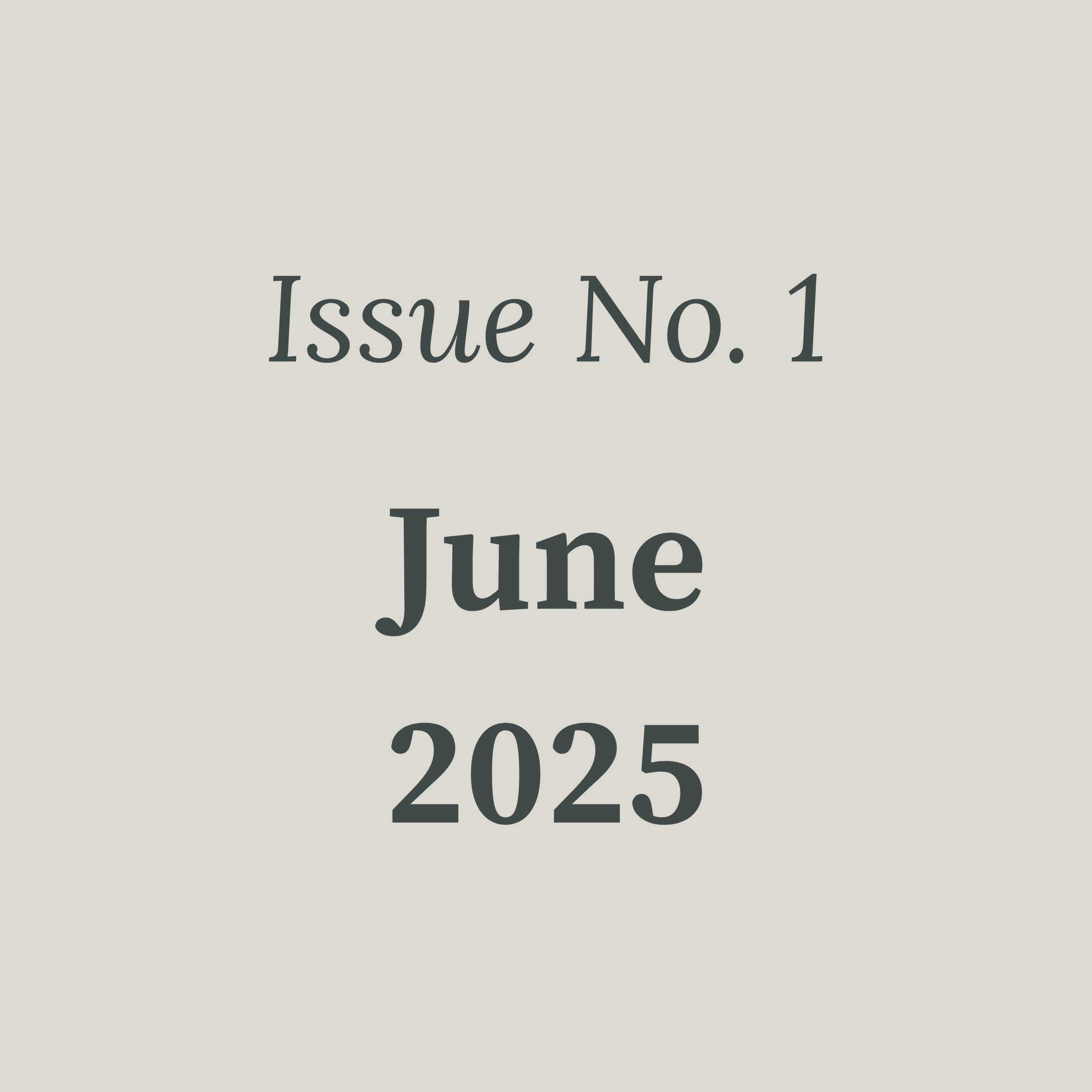 Image with beige background and black text that reads Issue No. 1 June 2025
