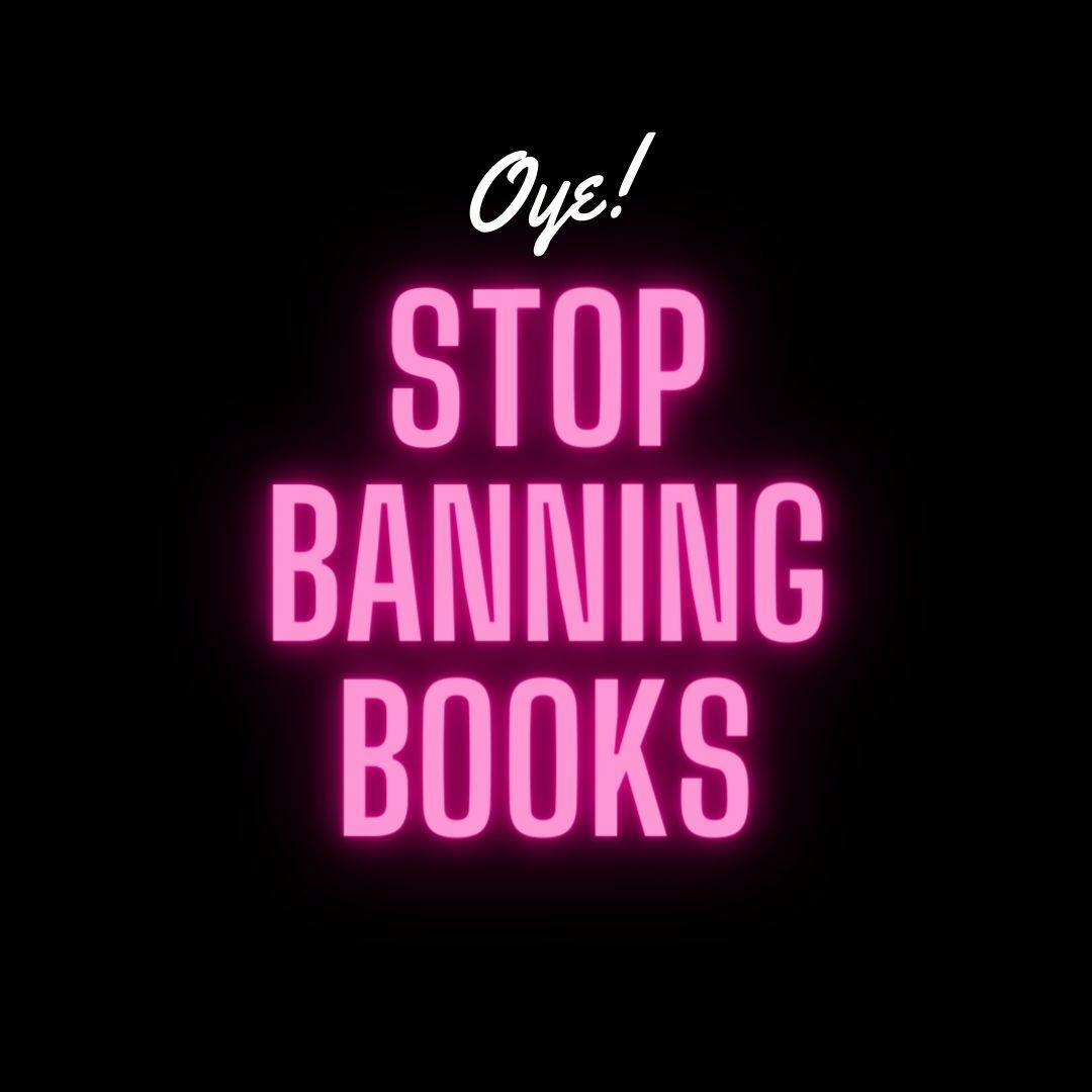 Oye! Stop Banning Books