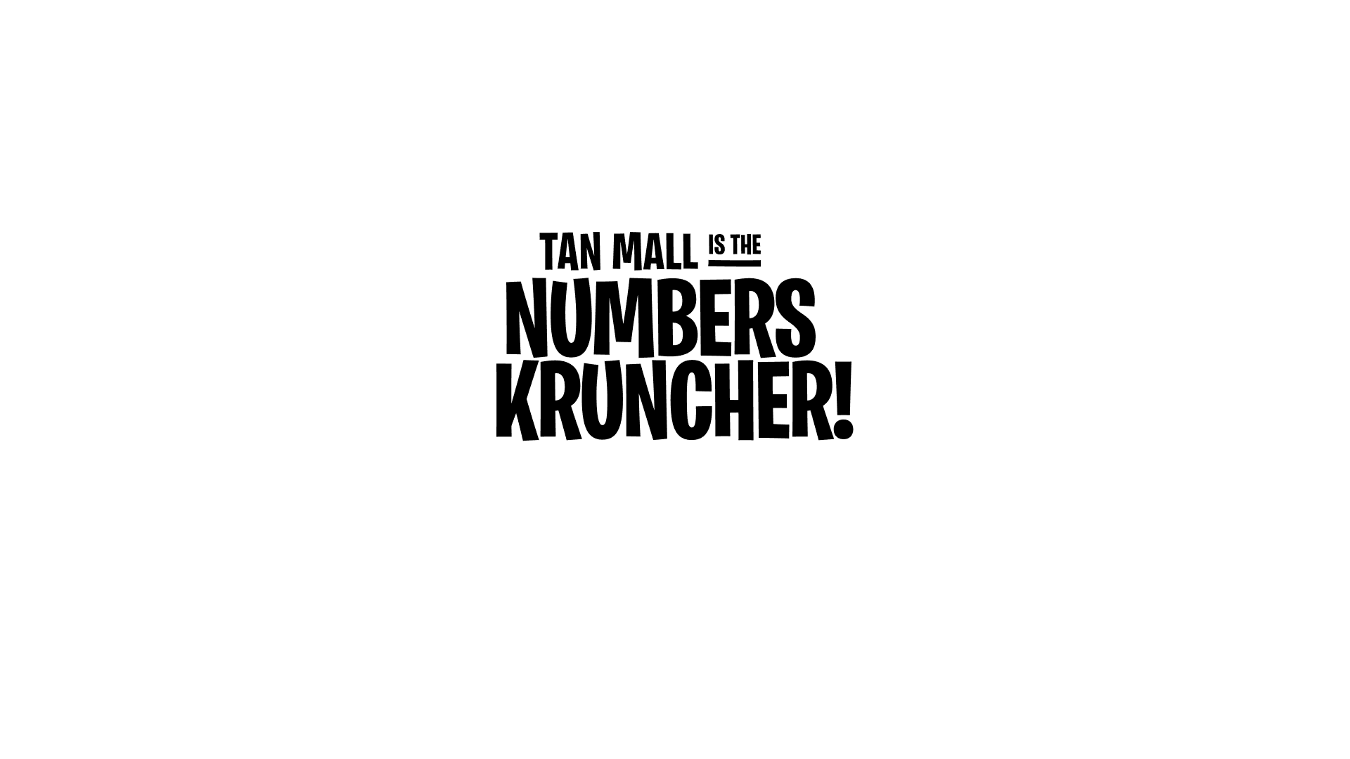 A playful wordmark saying “Tan Mall is the Numbers Kruncher!”