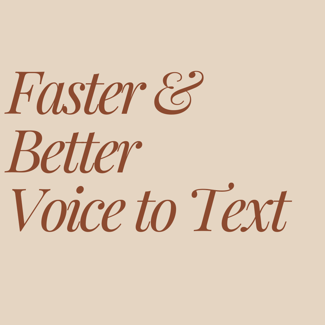 faster and better voice to text