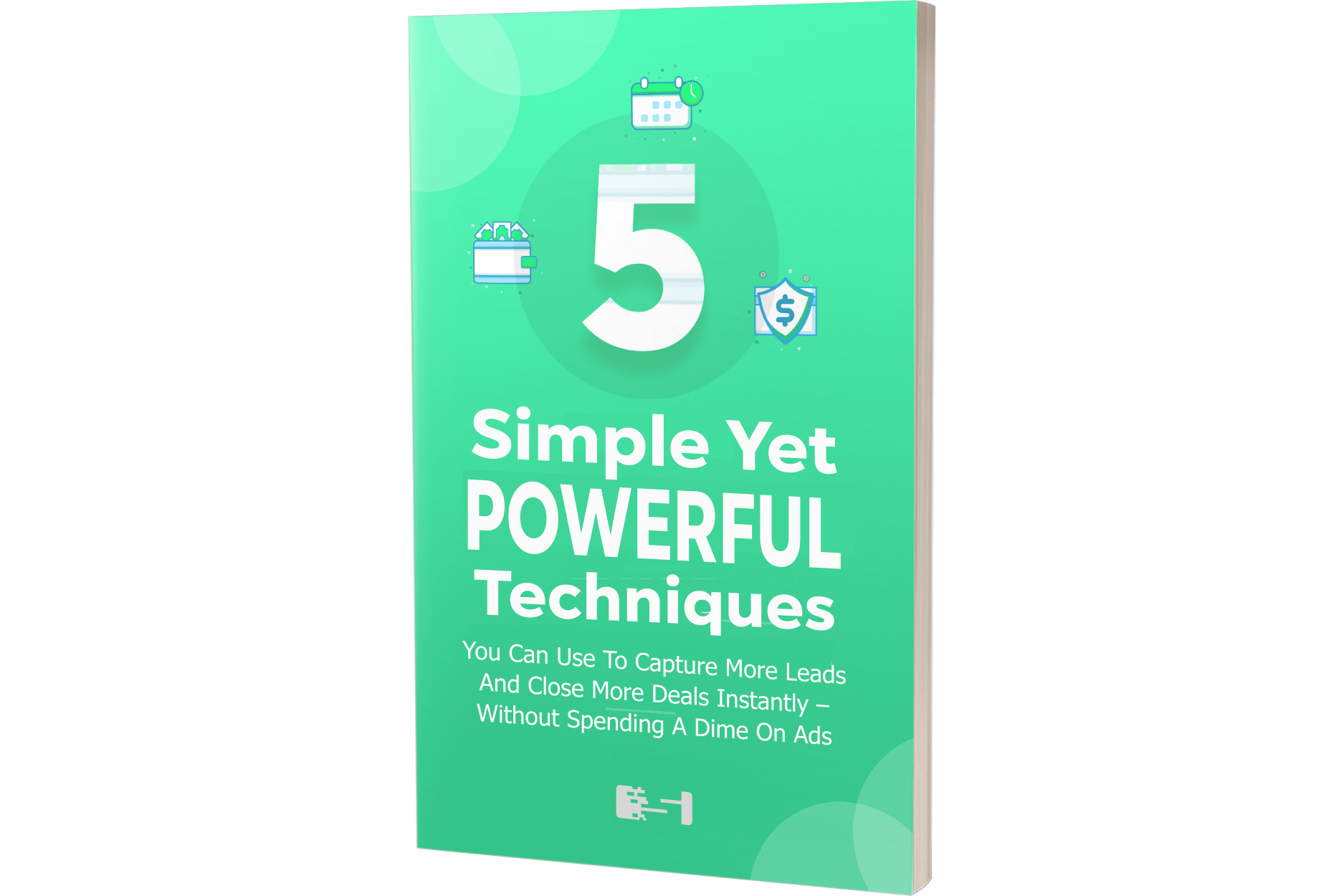 5 Simple Yet Powerful Techniques You Can Use To Capture More Leads And Close More Deals Instantly – Without Spending A Dime On Ads