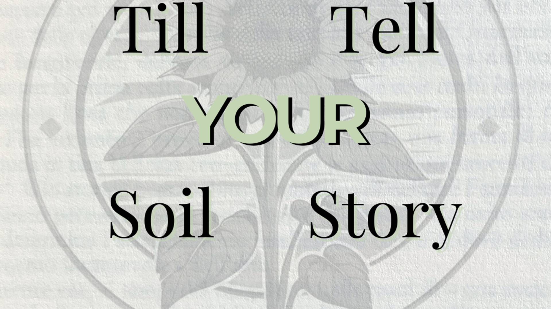 Till Your Soil, Tell Your Story graphic