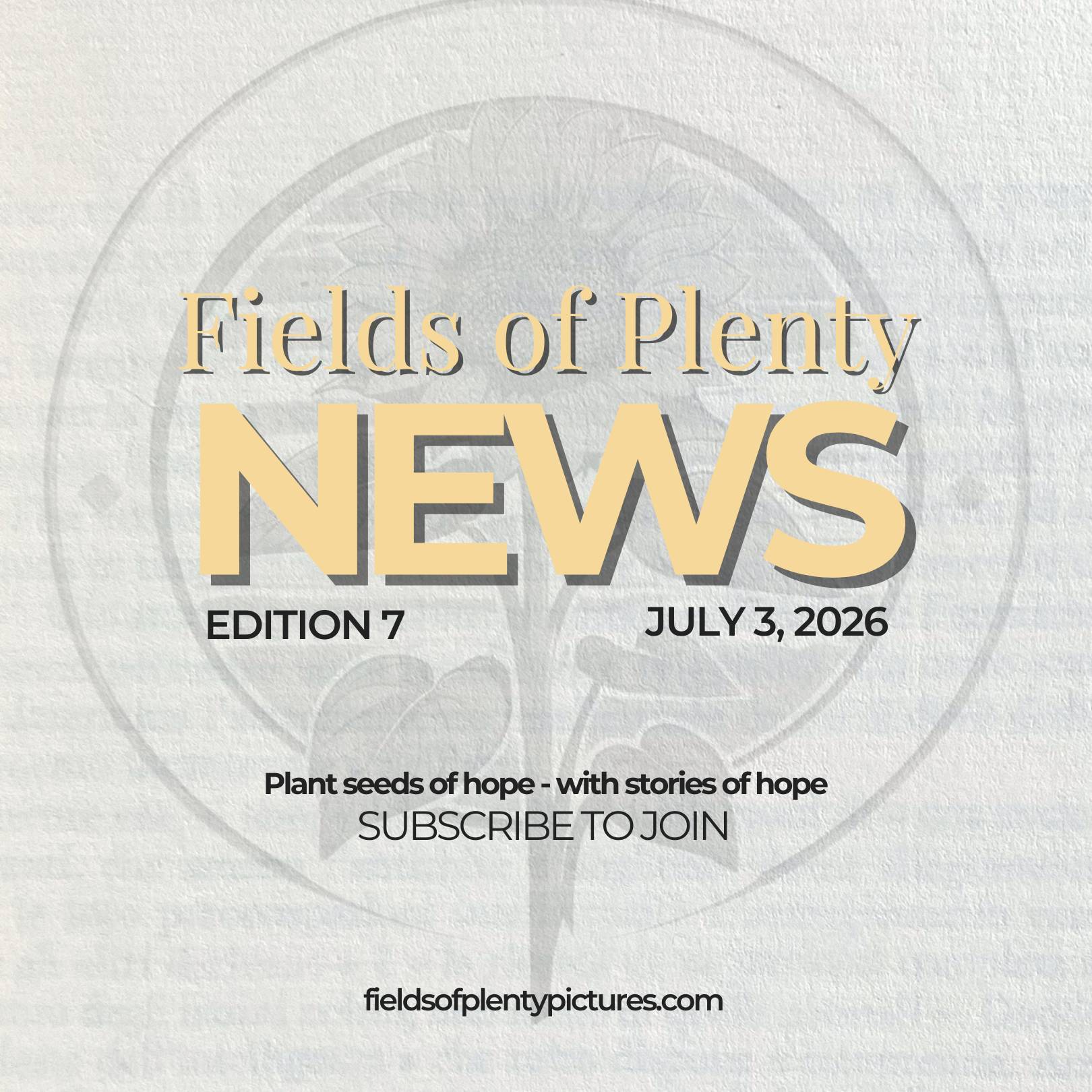 Fields of Plenty News - Edition 7 July 3, 2026 graphic