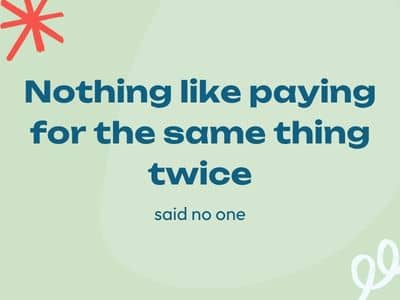 Nothing like paying for the same thing twice, said no one. 