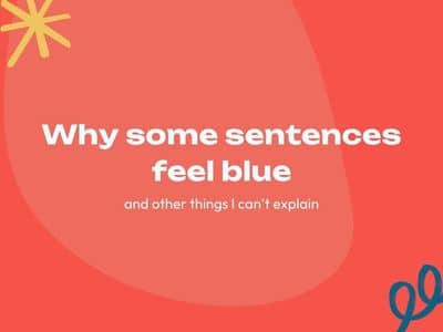 Why some sentences feel blue and other things I can't explain