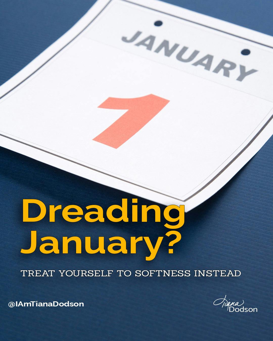 a photo of a daily calendar page for January 1st with text that reads "dreading January? Treat yourself to softness instead."
