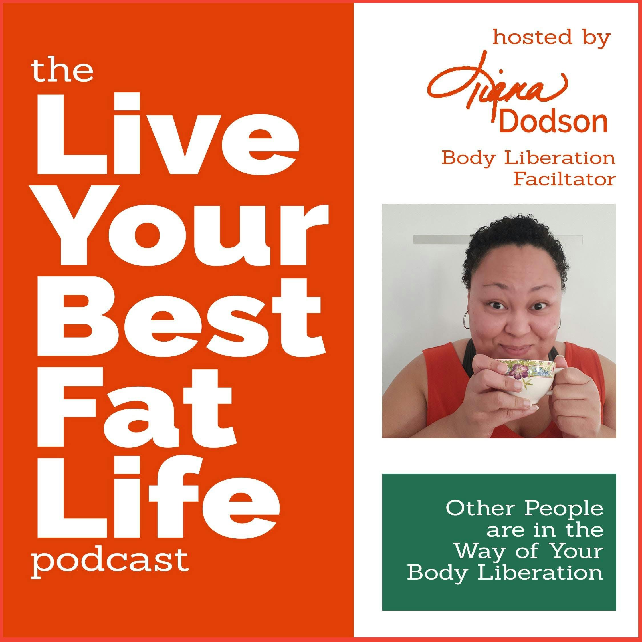 Live Your Best Fat Life episode "Other People are in the Way of Your Body Liberation"