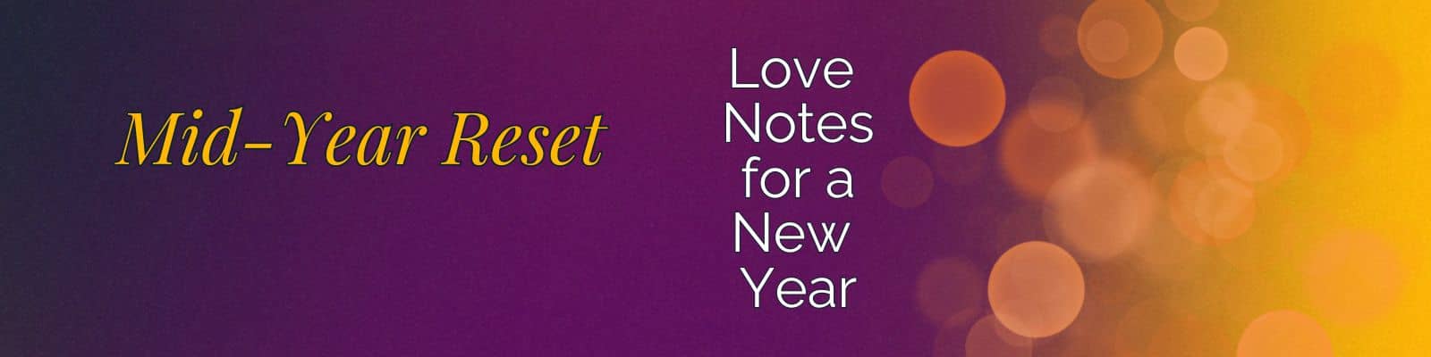 text reading "Mid-Year Reset" and "Love Notes for a New Year" on a colored background