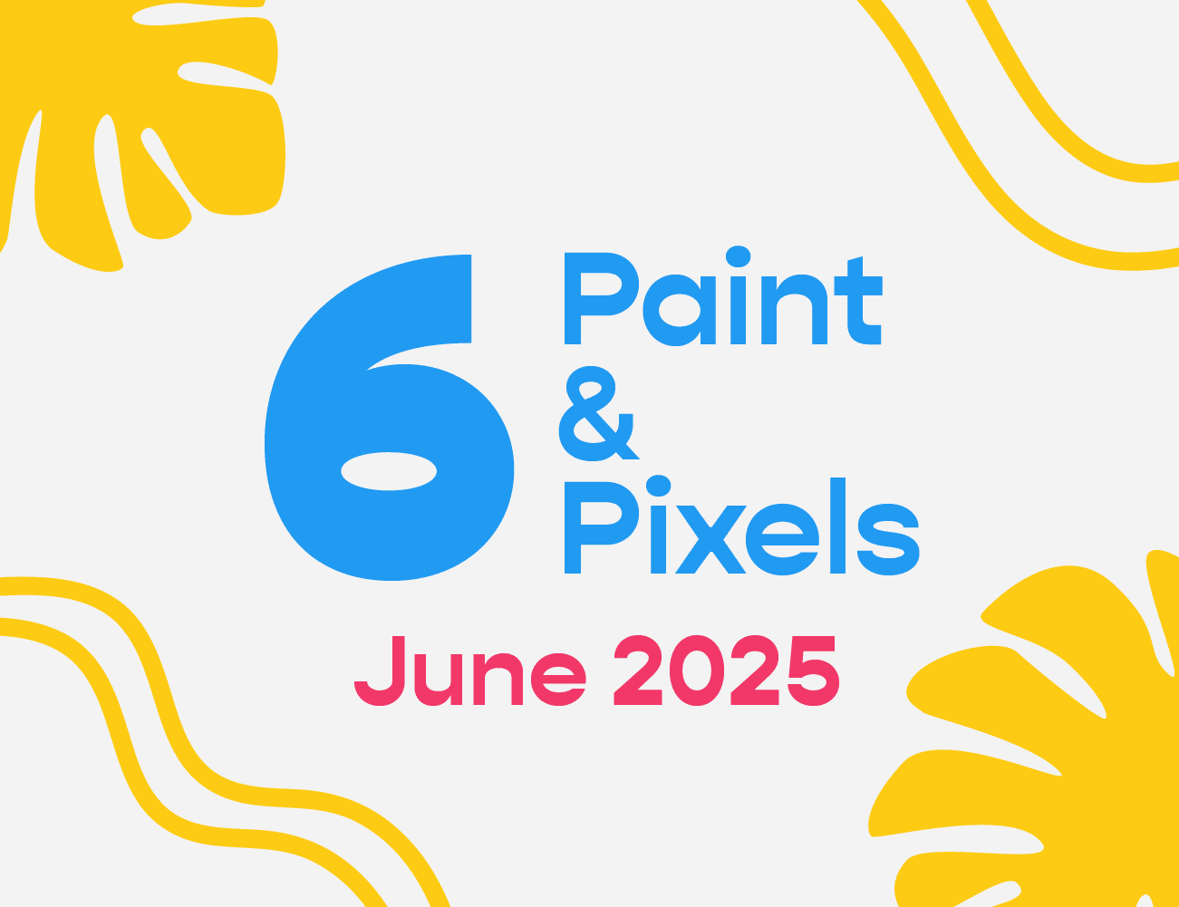 Paint and Pixels 6: The newsletter by Andreacataro- June edition
