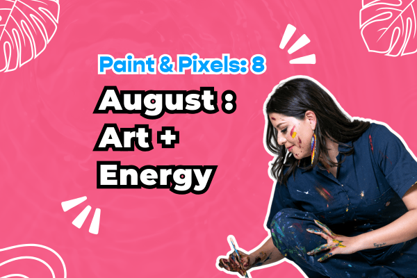 AndreaCataRo painting. title reads: August: Art and Energy