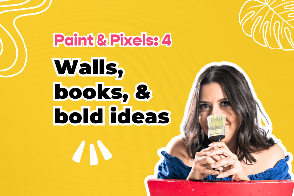 AndreaCataRo smiling in a bright blue dress on a yellow background with tropical leaf accents. Text reads: “Paint & Pixels: 4; Walls, books and ideas"