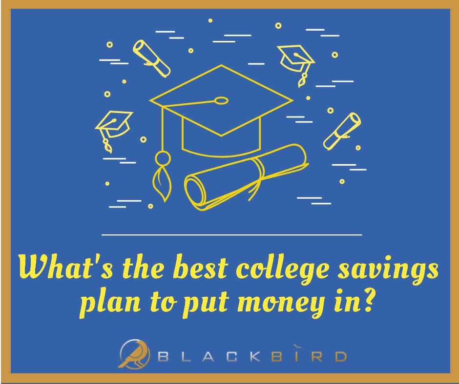Wha's the best college savings plan - BlackBird Finance