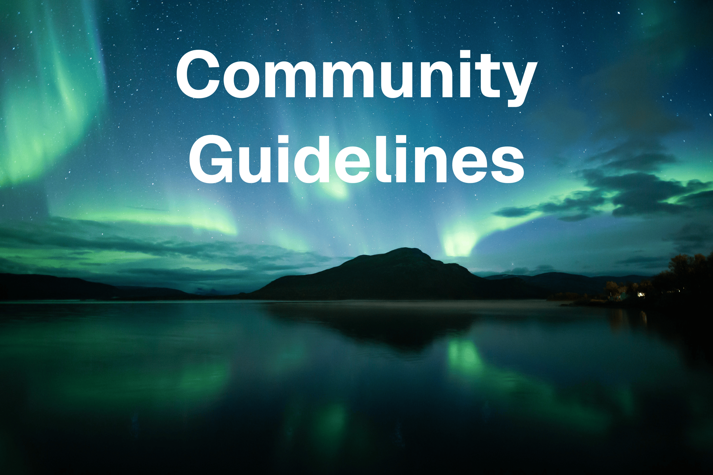The northern lights over a mountainous island on a lake, with the text Community Guidelines overlaid in bold white letters.