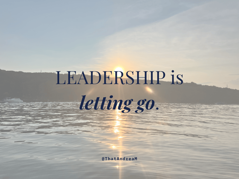 Leadership is letting go