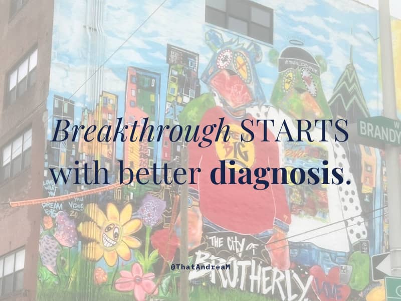 Breakthrough starts with better diagnosis.