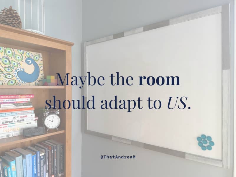 Maybe the room should adapt to us.