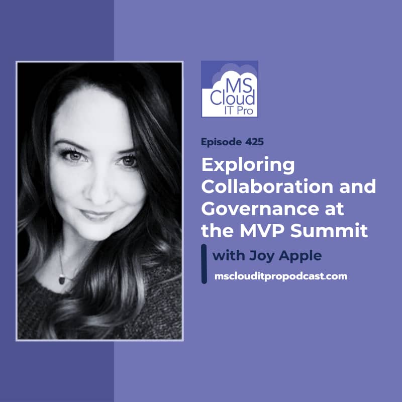 Podcast cover for Episode 425 featuring Joy Apple discussing Microsoft 365 governance and collaboration at the MVP Summit