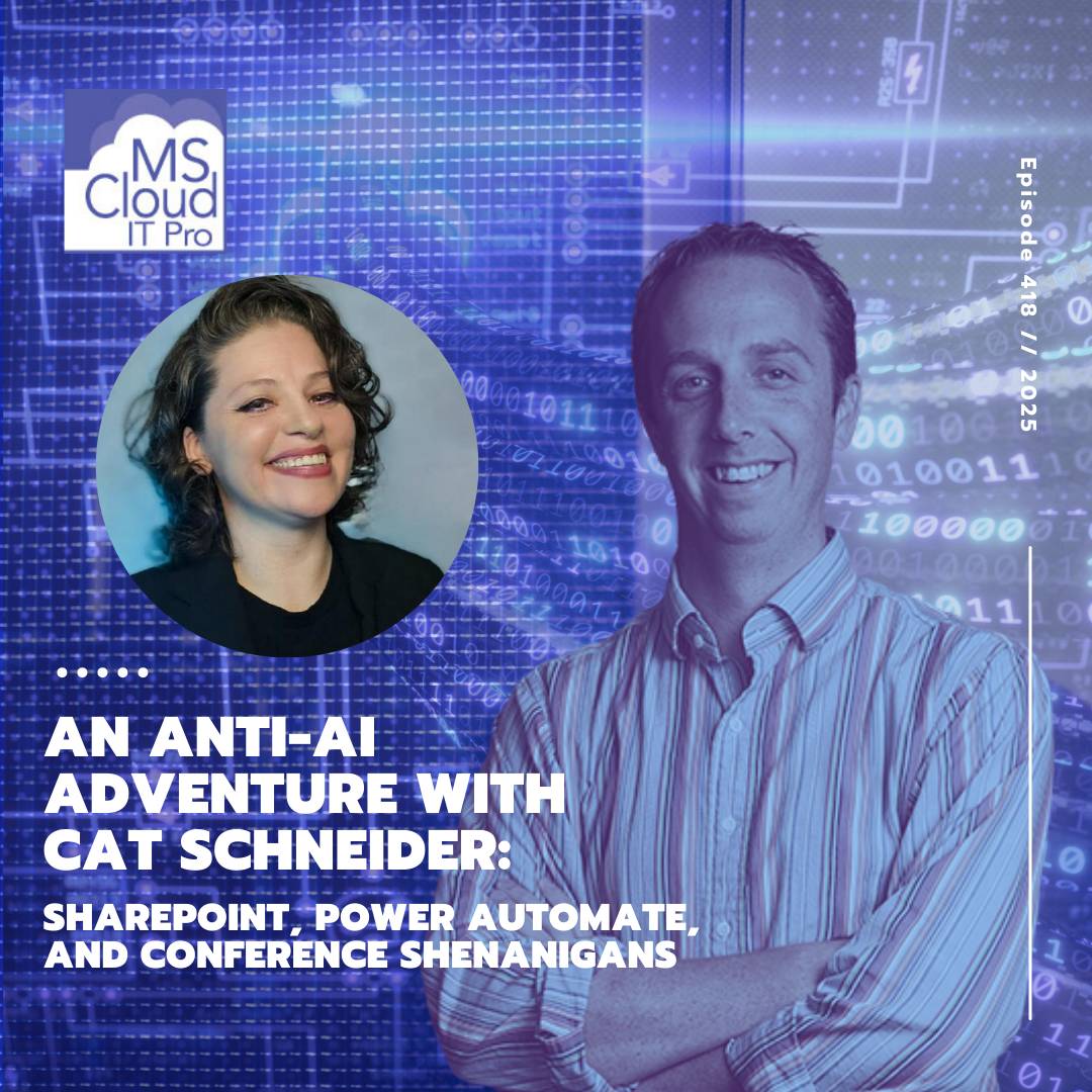 Podcast Episode 418 cover featuring Ben and Cat Schneider discussing anti-AI perspectives, SharePoint, and Power Platform topics.