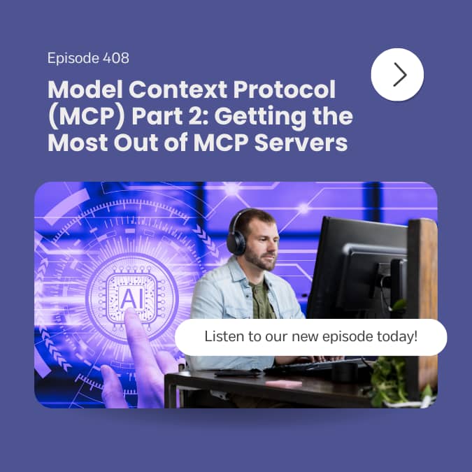 Podcast cover for Episode 408 discussing advanced tips for finding, implementing, and optimizing Model Context Protocol (MCP) servers in daily workflows.