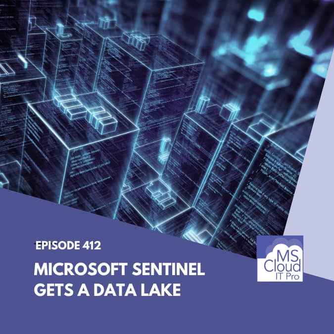 Podcast Episode 412 cover highlighting Microsoft Sentinel’s new data lake and AI-driven security operations updates.