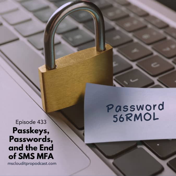 Podcast Episode 433 cover titled “Passkeys, Passwords, and the End of SMS MFA,” featuring a brass padlock on a laptop keyboard and a handwritten password note representing the shift toward passkeys and passwordless authentication.