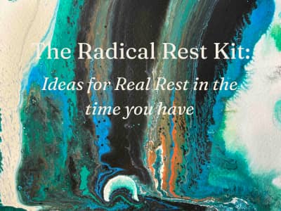 Radical Rest Kit: Ideas for Real Rest in the tim you have on visual medicine painting of a colorful waterfall with a cave at the bottom