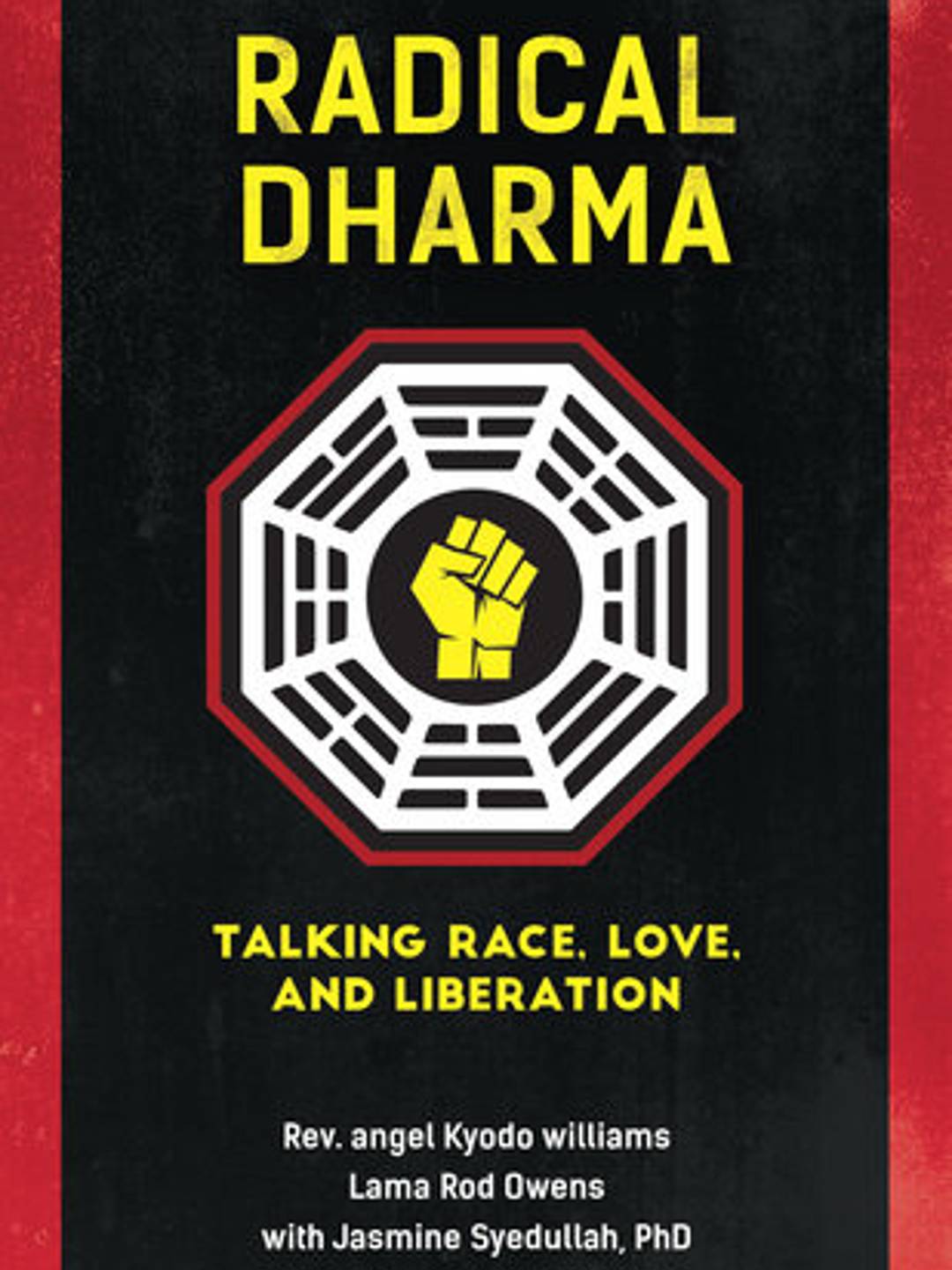 book cover: Radical Dharma; black with red borders feating a chinese hexagram encircling a black power fistt