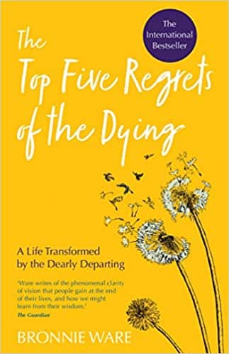 The Top 5 Regrets of the Dying