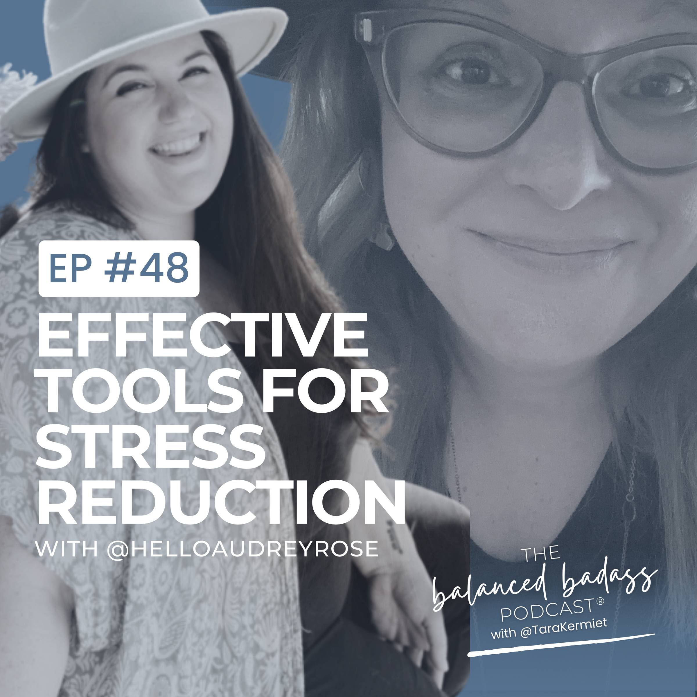 Episode #48: Effective Tools for Stress Reduction with Audrey Rose | The Balanced Badass Podcast