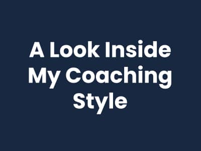 A Look Inside My Coaching Style | Leadership Coach and Corporate Burnout Strategist