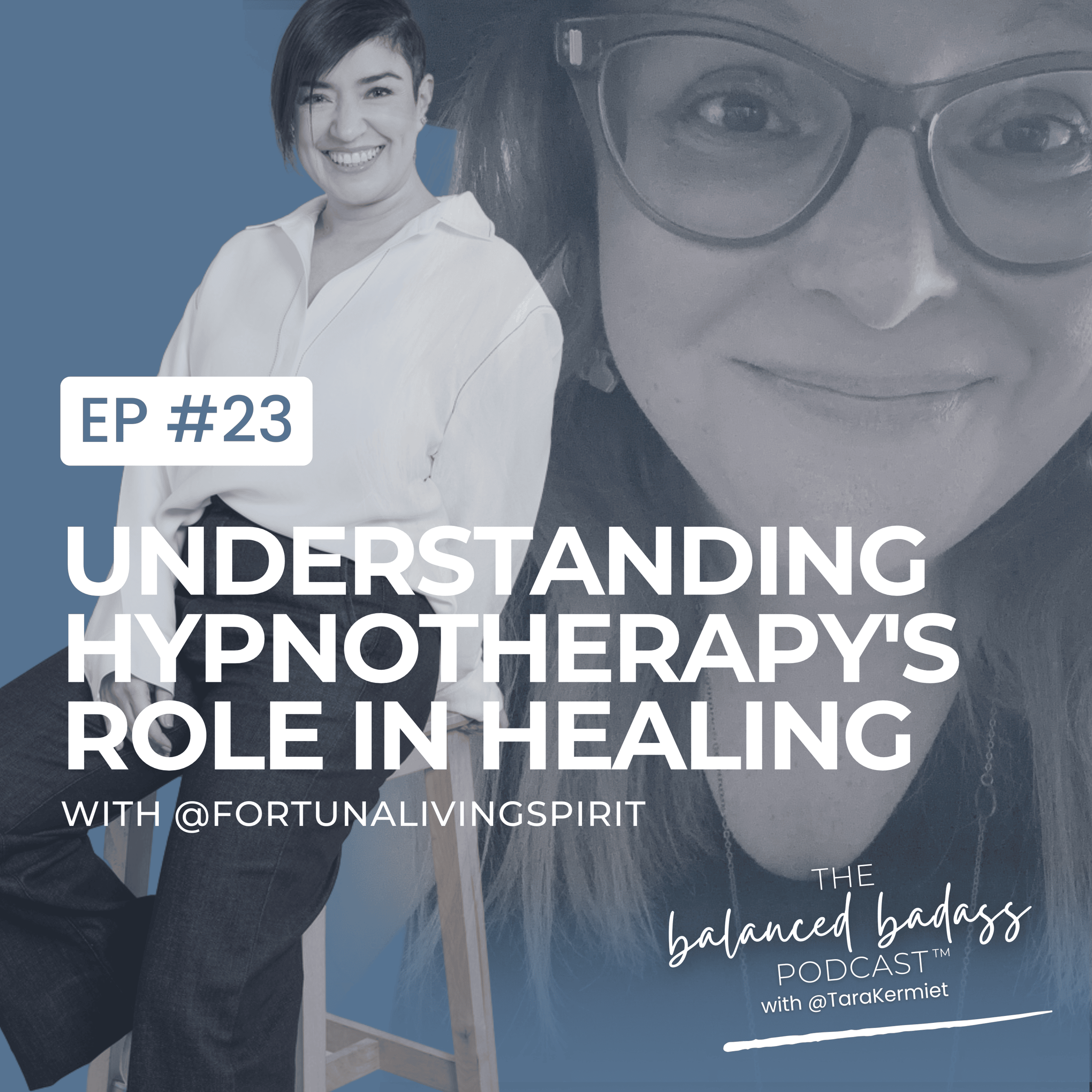 Episode #23: Understanding Hypnotherapy's Role in Healing with Andrea Ramirez | The Balanced Badass Podcast