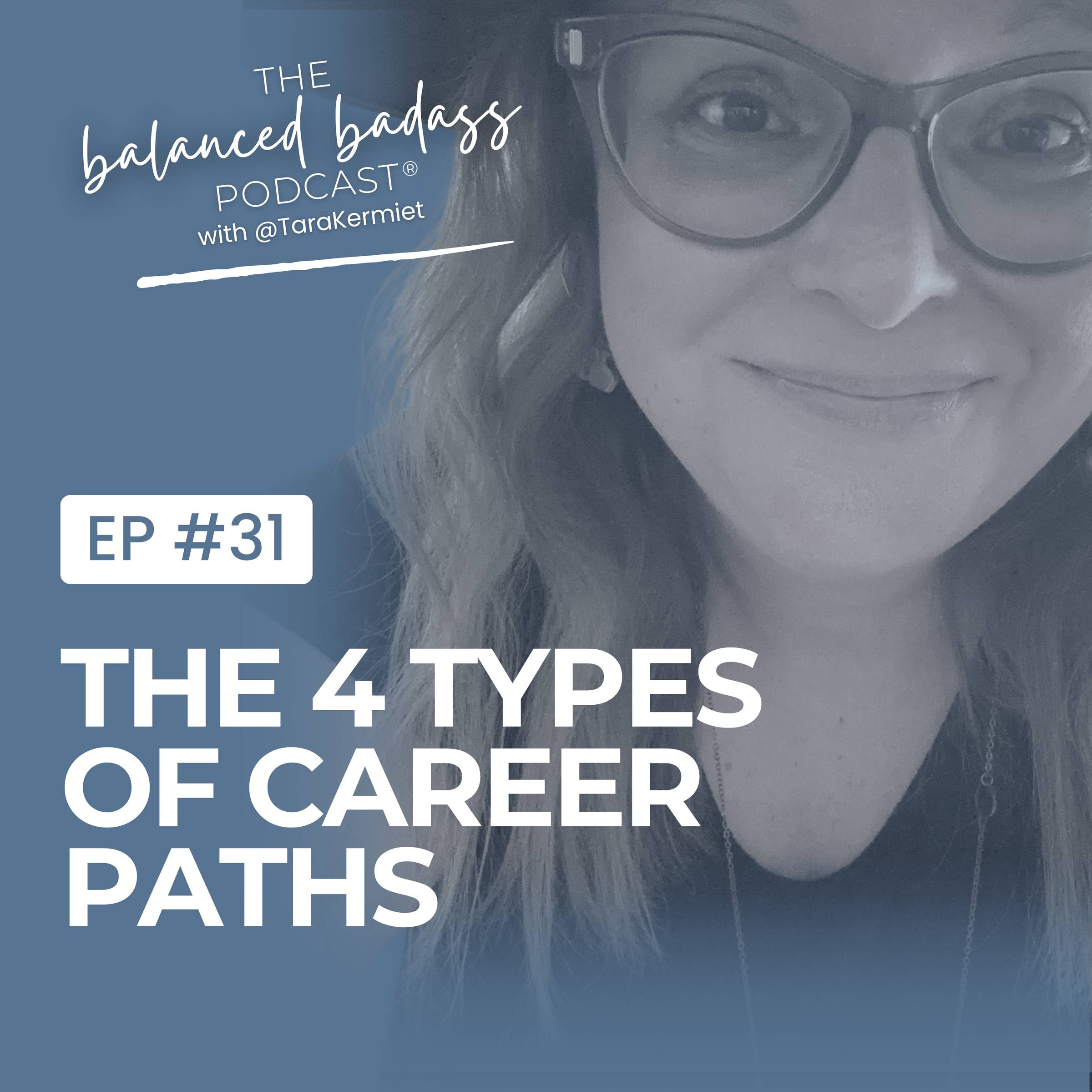 Episode #31: The 4 Types of Career Paths | The Balanced Badass Podcast
