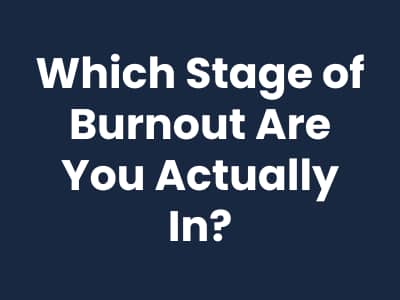Which Stage of Burnout Are You Actually In? | Burnout Strategist and Career Coach