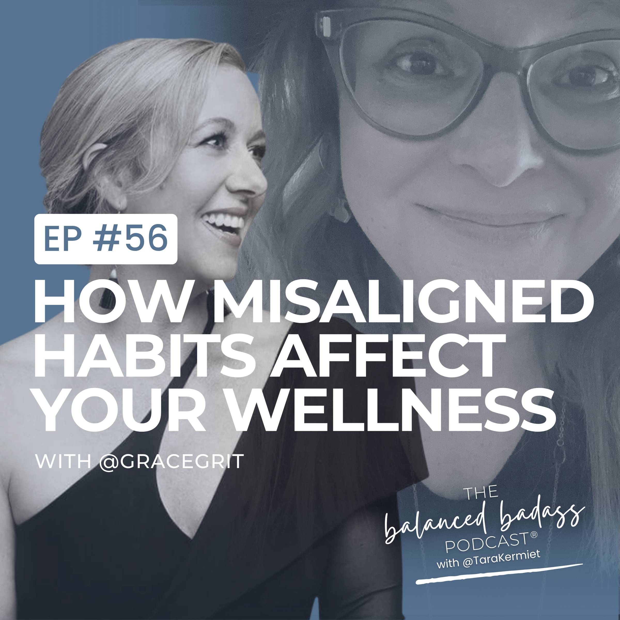 Episode #56: How Misaligned Habits Affect Your Wellness with Courtney Townley | The Balanced Badass Podcast®