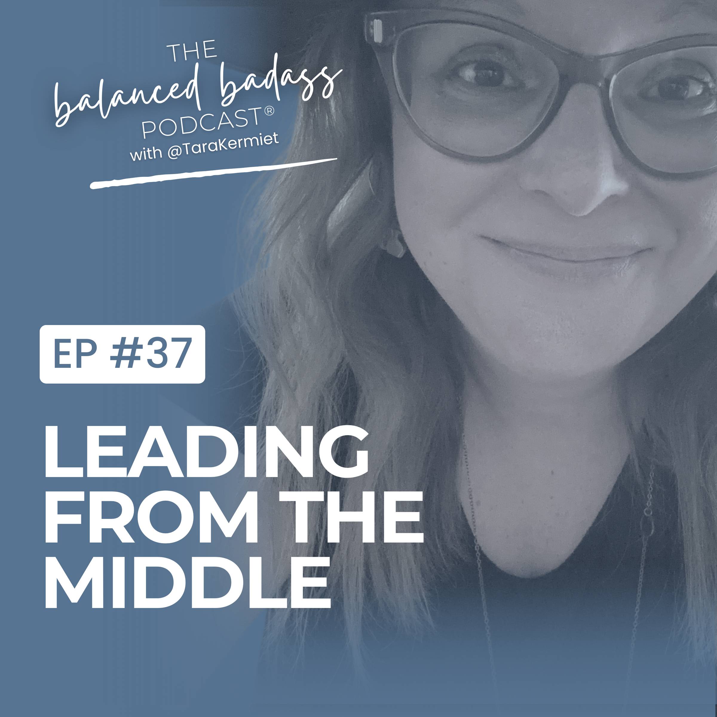 Episode #37: Leading from the Middle: Why It's the Hardest Job in the Building