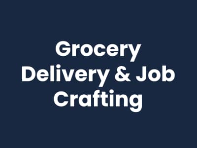 What Grocery Delivery Taught Me About Job Crafting | Leadership Coach and Corporate Burnout Strategist