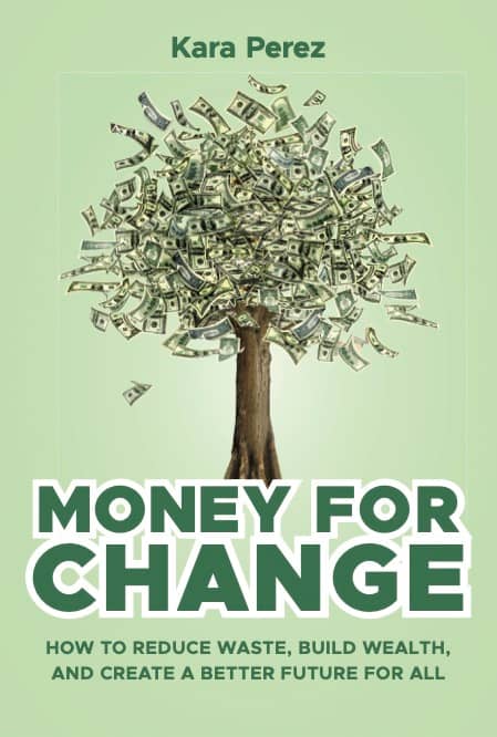 The cover of Money for Change has a pastel green background and an image of a tree with money instead of leaves. It includes the author's name and the full book title, Money for Change: How to Reduce Waste, Build Wealth, and Create a Better Future for All
