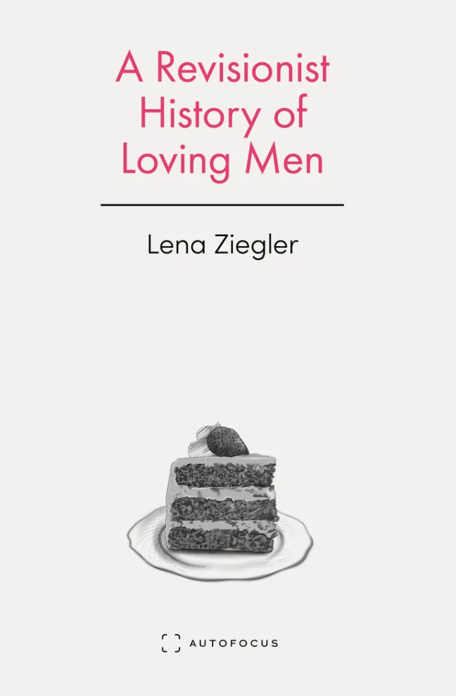 The cover of A Revisionist History of Loving Men has the title in dark pink and Lena's name in black above a black and white image of a slice of cake with three layers.