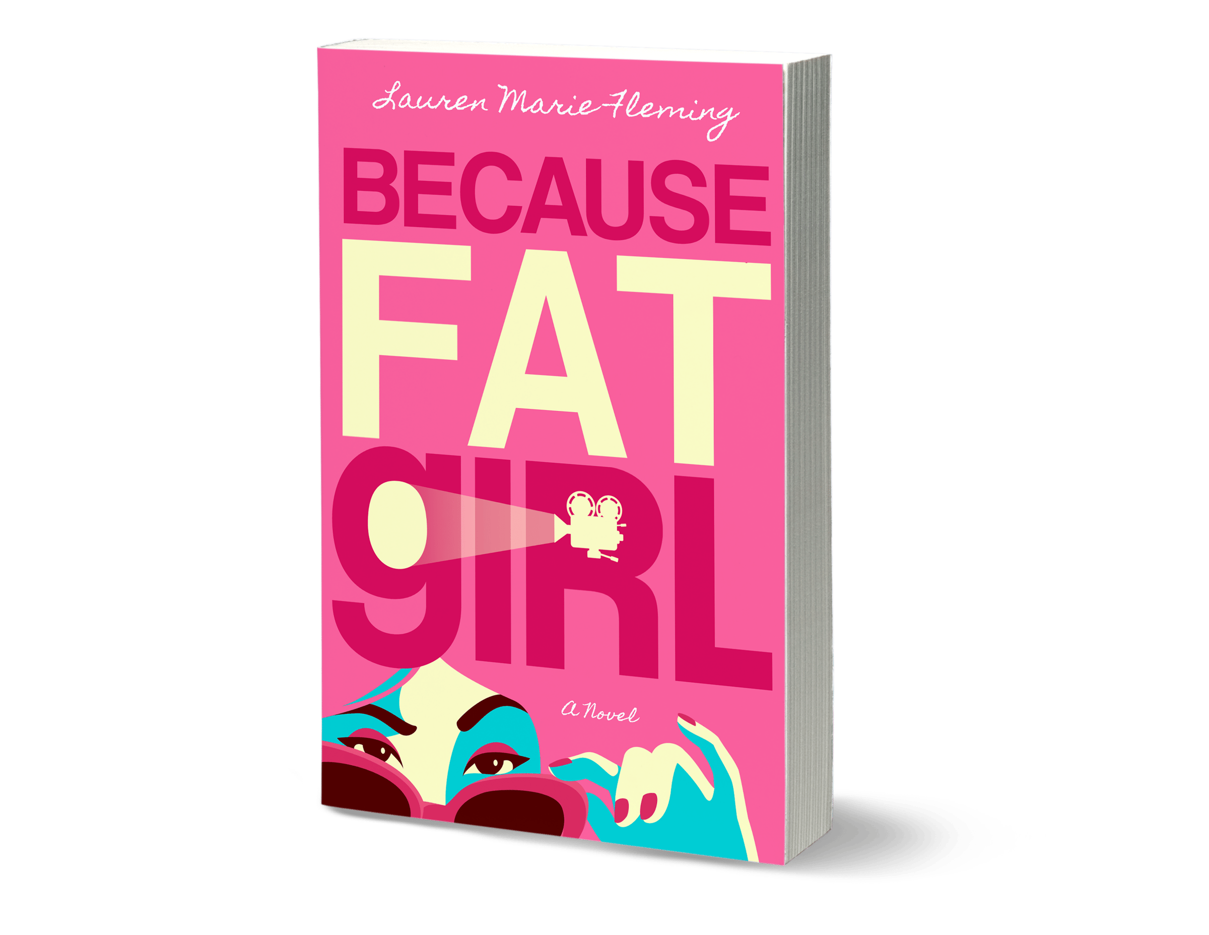 The cover of Because Fat Girl is hot pink and features an illustration of a woman looking over her glasses. The hollow in the letter R is illustrated to look like a camera.