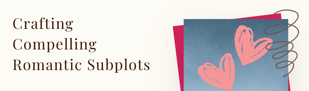 Text reads: Crafting Compelling Romantic Subplots