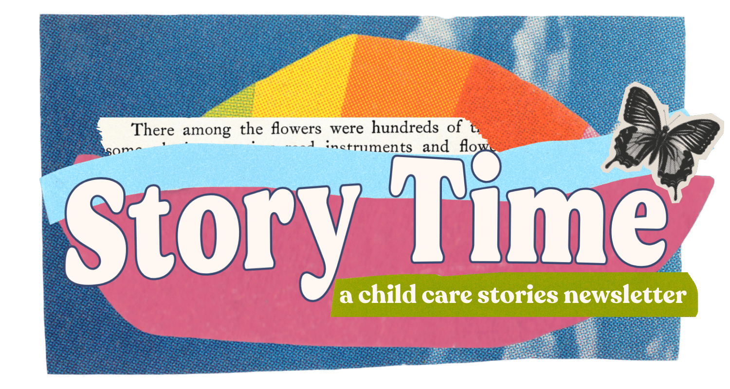 Header image that says "Story Time, a child care stories newsletter" The image is in collage style with a  blue sky, rainbow, ripped piece of paper, and a butterfly. The font is retro.