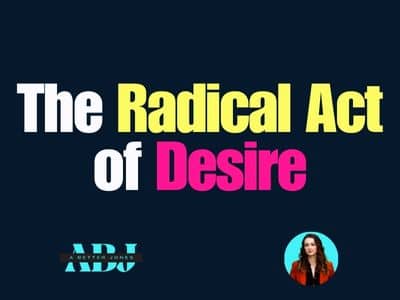 the radical act of desire