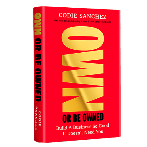 Own or Be Owned (by Codie Sanchez)