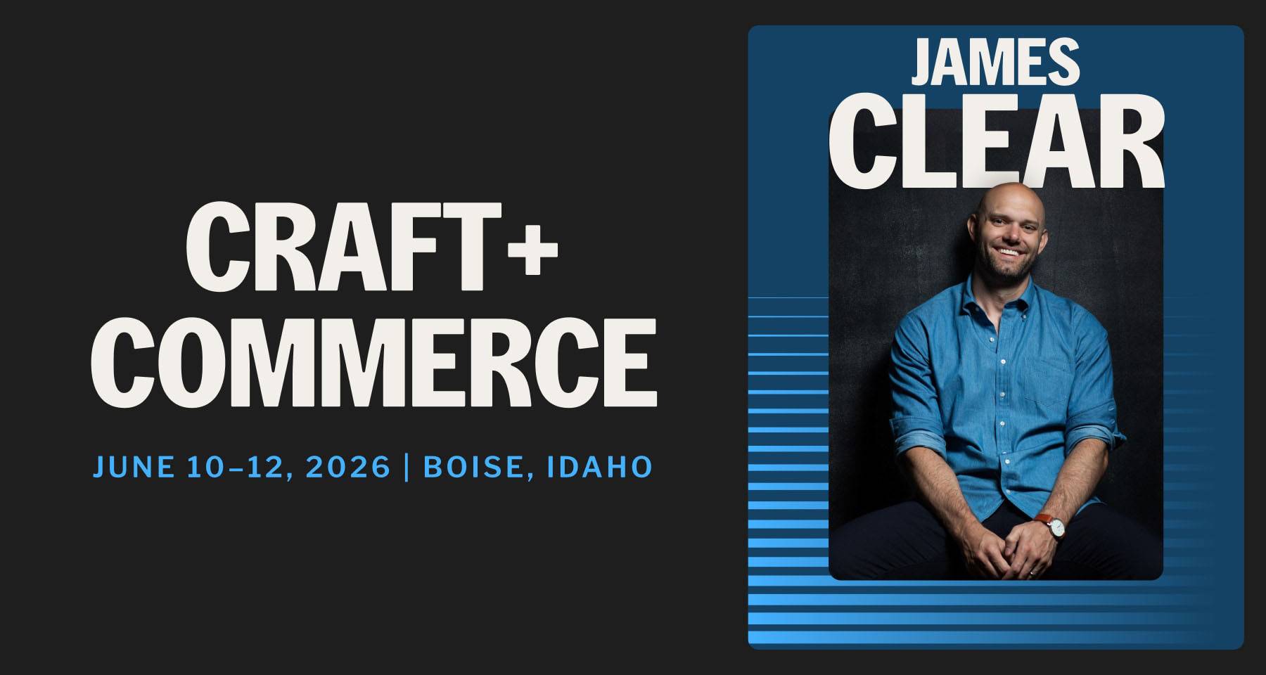 James Clear is speaking at Craft + Commerce