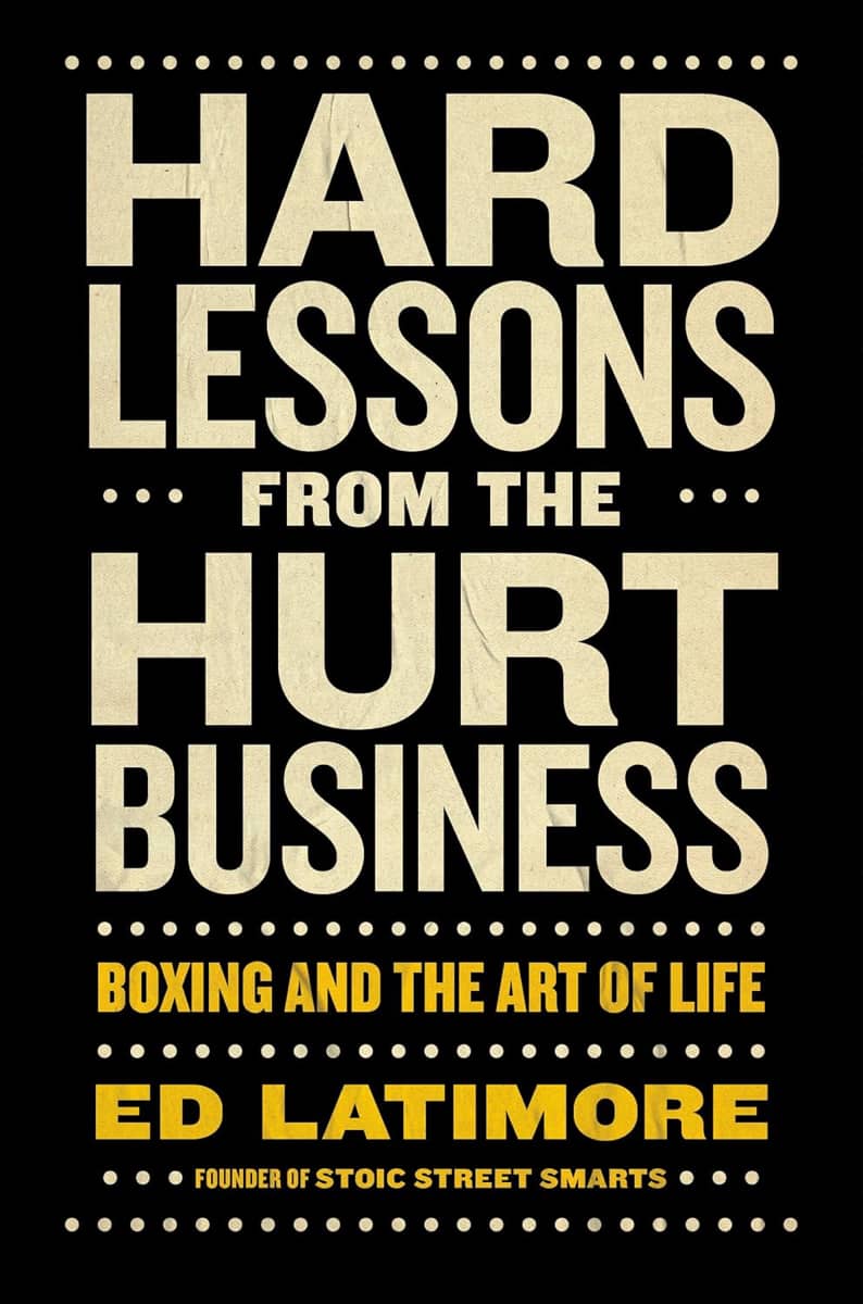 Book: Hard Lessons from the Hurt Business: Boxing and the Art of Life