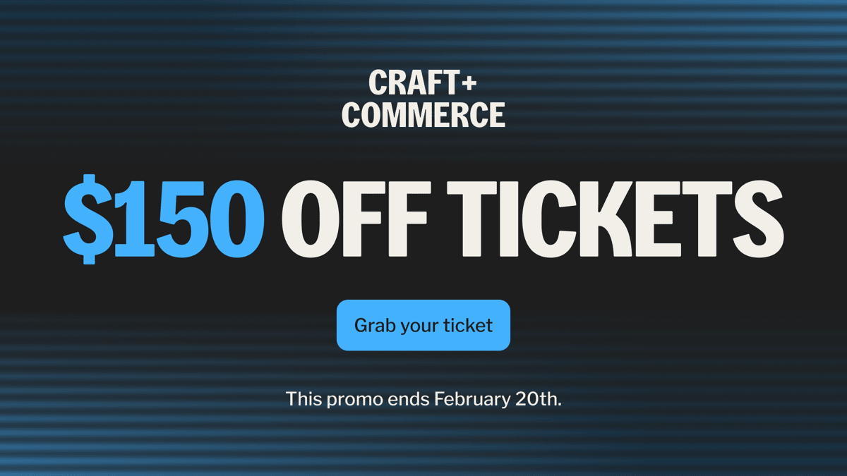Craft + Commerce ($150 off tickets)