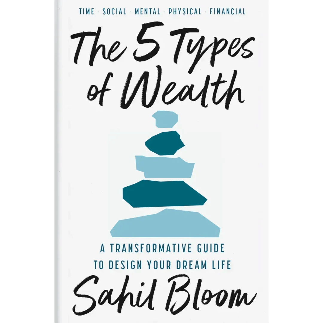 The 5 Types of Wealth - Sahil Bloom