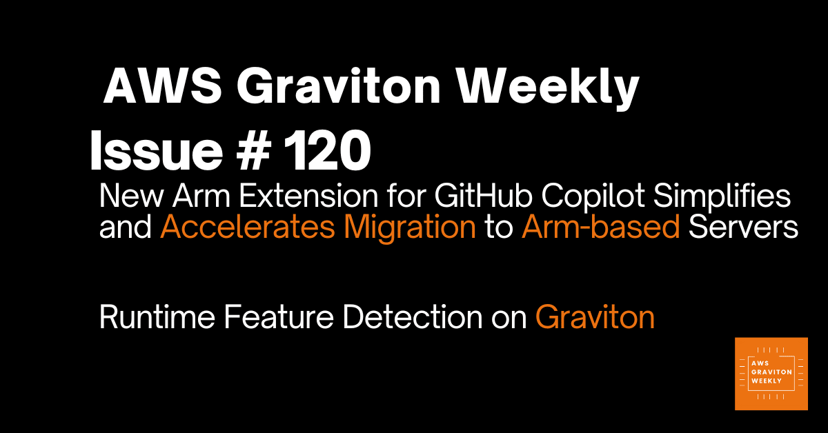 AWS Graviton Weekly # 120