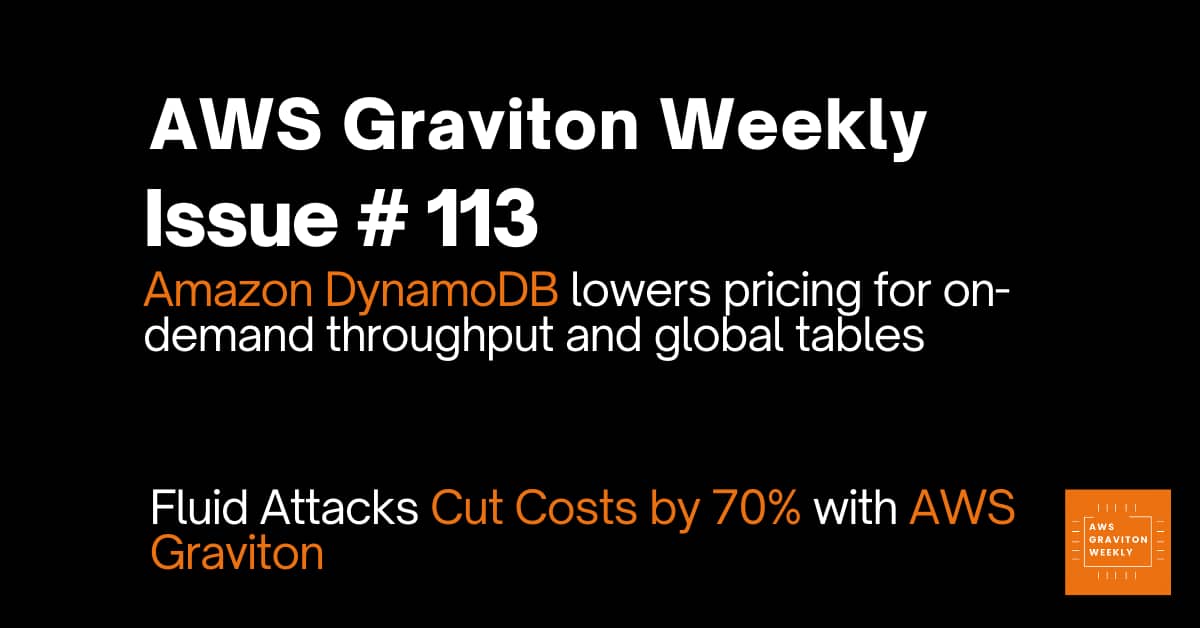 AWS Graviton Weekly # 113: Fluid Attacks Cut Costs by 70% with AWS Graviton